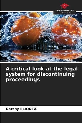 A critical look at the legal system for discontinuing proceedings - Darchy ELIONTA