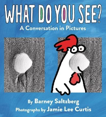 What Do You See? - Barney Saltzberg
