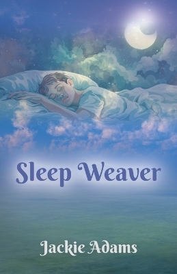 Sleep Weaver - Jackie Adams