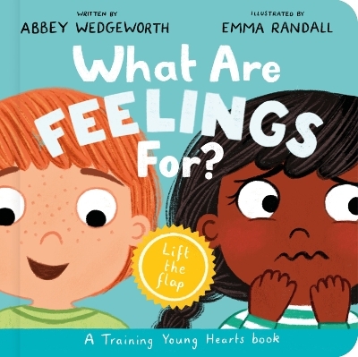 What Are Feelings For? Board Book - Abbey Wedgeworth