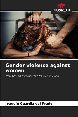Gender violence against women - Joaqu&iacute;n Guardia del Prado