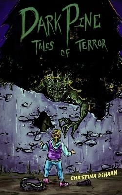 Dark Pine Tales of Terror - Christina DeHaan