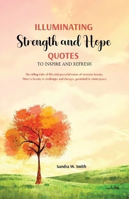 Illuminating Strength and Hope QUOTES to Inspire and Refresh