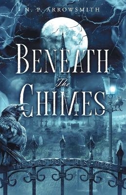 Beneath The Chimes - N P Arrowsmith