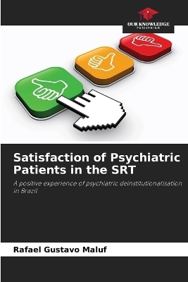 Satisfaction of Psychiatric Patients in the SRT - Rafael Gustavo Maluf