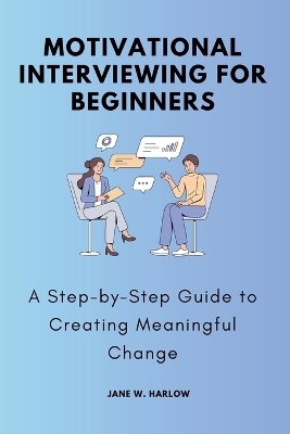 Motivational Interviewing for Beginners