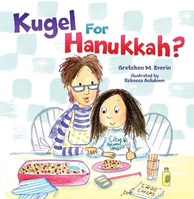 Kugel for Hanukkah? - Gretchen M. Everin