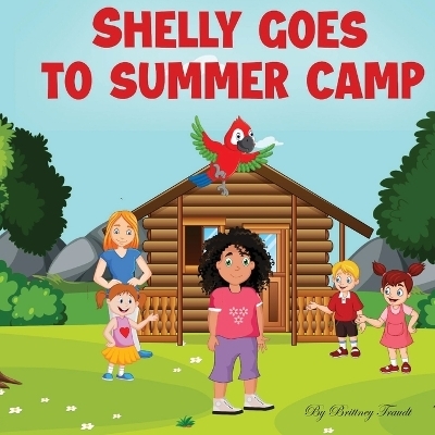 Shelly Goes to Summer Camp - Brittney Traudt