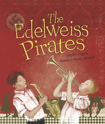 The Edelweiss Pirates - Jennifer Elvgren