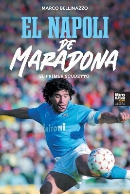 El Napoli de Maradona - Marco Bellinazzo