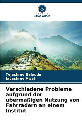 Verschiedene Probleme aufgrund der &uuml;berm&auml;&szlig;igen Nutzung von Fahrr&auml;dern an einem Institut - Tejashree Balgude, Jayashree Awati