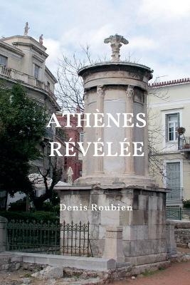 Ath&egrave;nes r&eacute;v&eacute;l&eacute;e - Denis Roubien