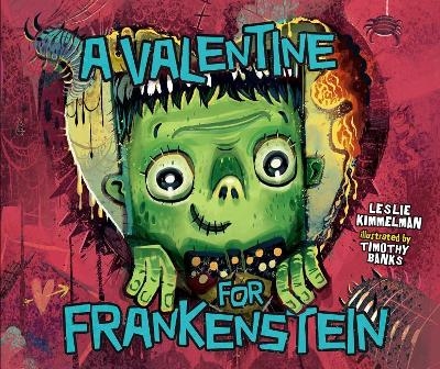A Valentine for Frankenstein - Leslie Kimmelman