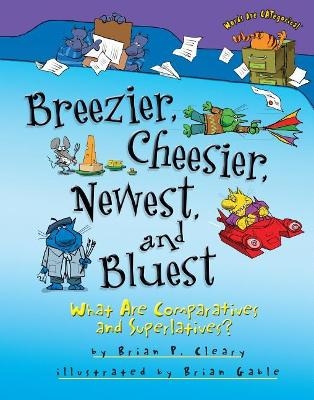 Breezier, Cheesier, Newest, and Bluest - Brian P. Cleary