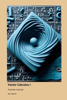 Vector Calculus I - Igor Laplace