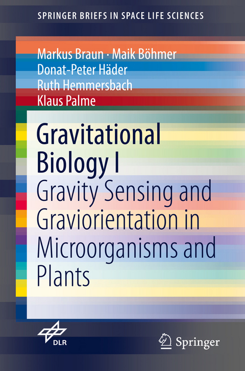 Gravitational Biology I - Markus Braun, Maik B&ouml;hmer, Donat-Peter H&auml;der, Ruth Hemmersbach, Klaus Palme