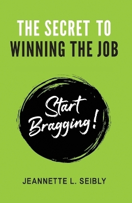 The Secret to Winning the Job - Jeannette L Seibly