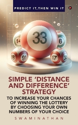 Simple 'Distance and Difference' Strategy to Increase Your Chances of Winning the Lottery -  Swaminathan