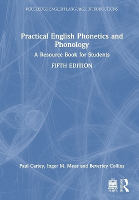 Practical English Phonetics and Phonology - Paul Carley, Inger M. Mees, Beverley Collins