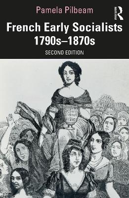 French Early Socialists 1790s&ndash;1870s - Pamela Pilbeam