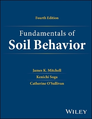 Fundamentals of Soil Behavior - James K. Mitchell, Kenichi Soga, Catherine O'Sullivan