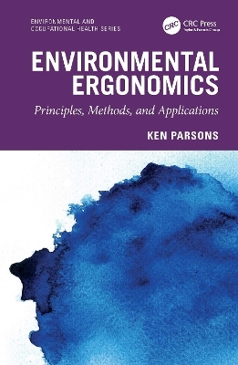 Environmental Ergonomics: Principles, Methods, and Applications - Ken Parsons