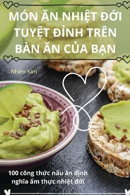 Món Ăn NhiỆt ĐỚi TuyỆt ĐỈnh Trên Bàn Ăn CỦa BẠn