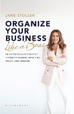 Organize Your Business Like a Boss - Jane Stoller