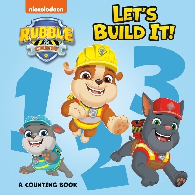 Let's Build It! A Counting Book (PAW Patrol: Rubble & Crew) -  RANDOM HOUSE