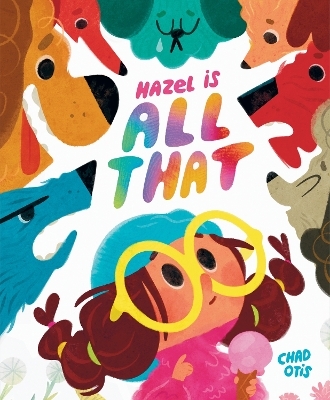 Hazel Is All That - Chad Otis