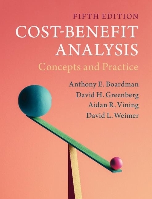 Cost-Benefit Analysis - Anthony E. Boardman, David H. Greenberg, Aidan R. Vining, David L. Weimer
