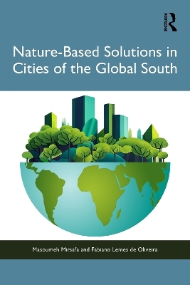 Nature-Based Solutions in Cities of the Global South - Masoumeh Mirsafa, Fabiano Lemes de Oliveira