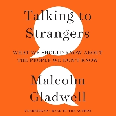 Talking to Strangers - Malcolm Gladwell