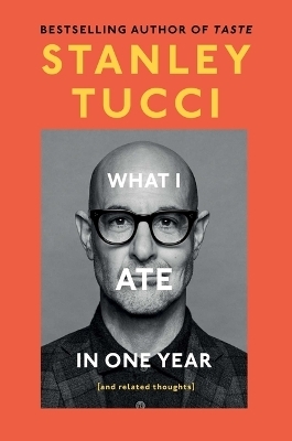 What I Ate in One Year - Stanley Tucci