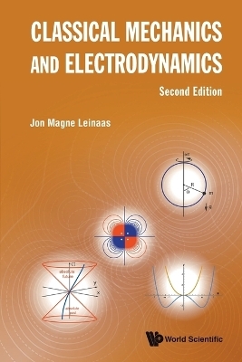 Classical Mechanics And Electrodynamics - Jon Magne Leinaas