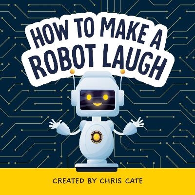 How to Make a Robot Laugh - Chris Cate