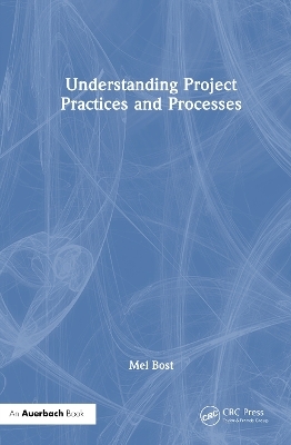 Understanding Project Practices and Processes - Mel Bost