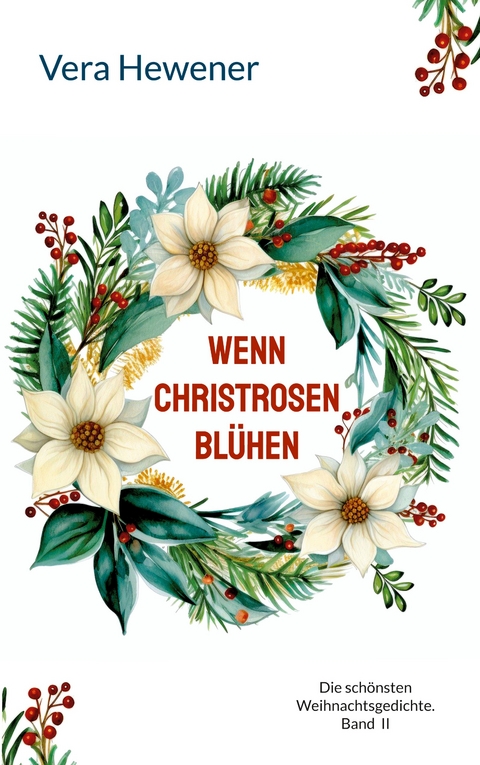 Wenn Christrosen bl&uuml;hen - Vera Hewener