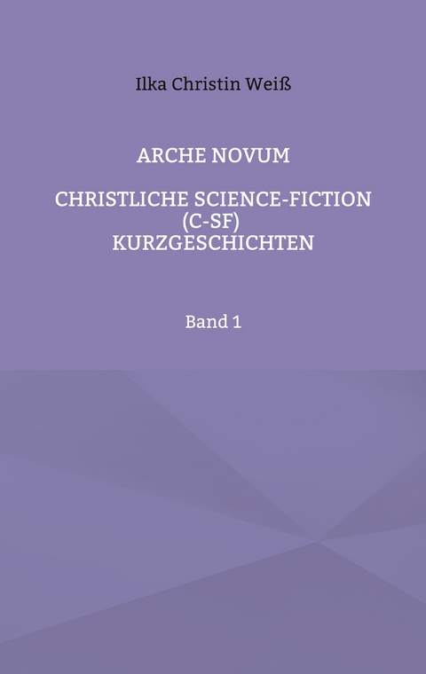 Arche Novum - Ilka Christin Wei&szlig;