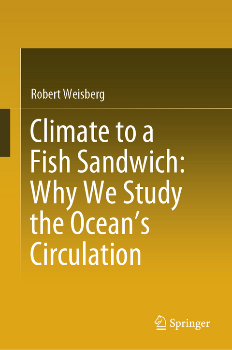 Climate to a Fish Sandwich: Why We Study the Ocean&rsquo;s Circulation - Robert Weisberg