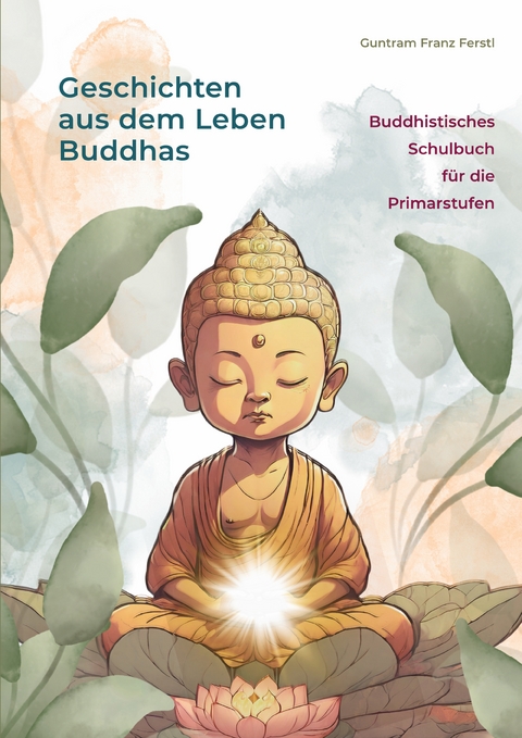 Geschichten aus dem Leben Buddhas - Guntram Franz Ferstl