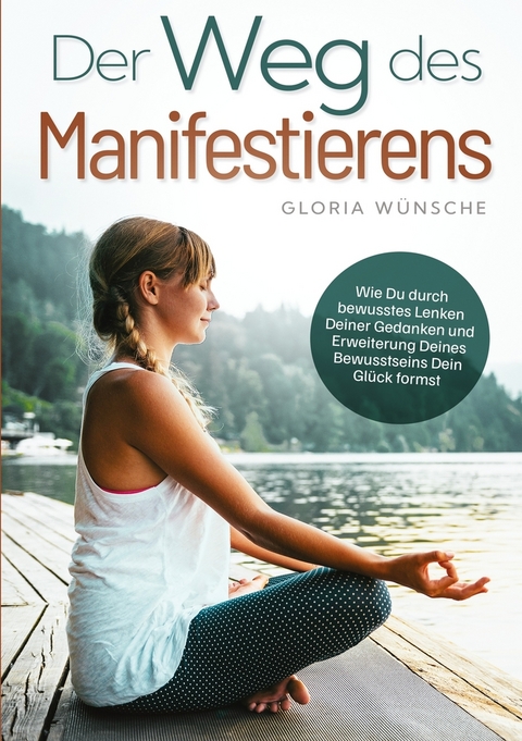Der Weg des Manifestierens - Gloria W&uuml;nsche