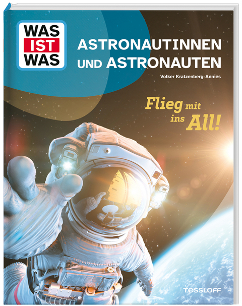 WAS IST WAS Astronautinnen und Astronauten. Flieg mit ins All! - Dr. Volker Kratzenberg-Annies
