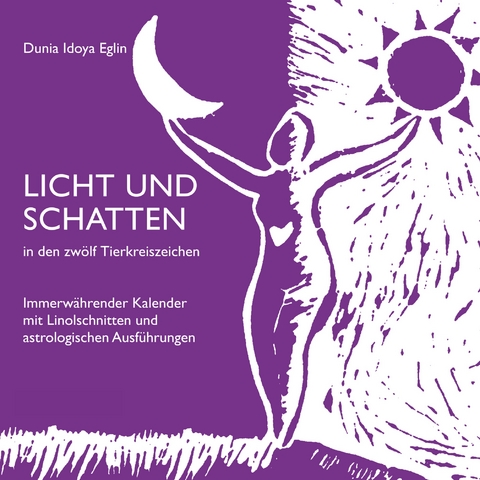 Licht und Schatten in den zw&ouml;lf Tierkreiszeichen - Dunia Idoya Eglin