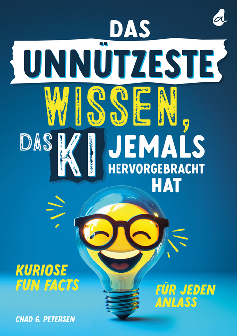 Das unn&uuml;tzeste Wissen, das KI jemals hervorgebracht hat - Chad G. Petersen