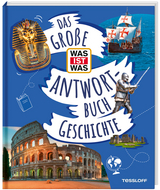 Das gro&szlig;e WAS IST WAS-Antwortbuch Geschichte - Dr. Andrea Schaller