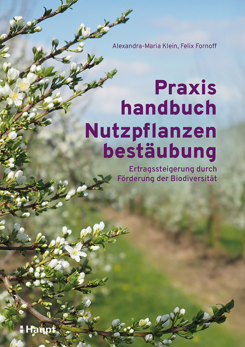 Praxishandbuch Nutzpflanzenbest&auml;ubung - Alexandra-Maria Klein, Felix Fornoff