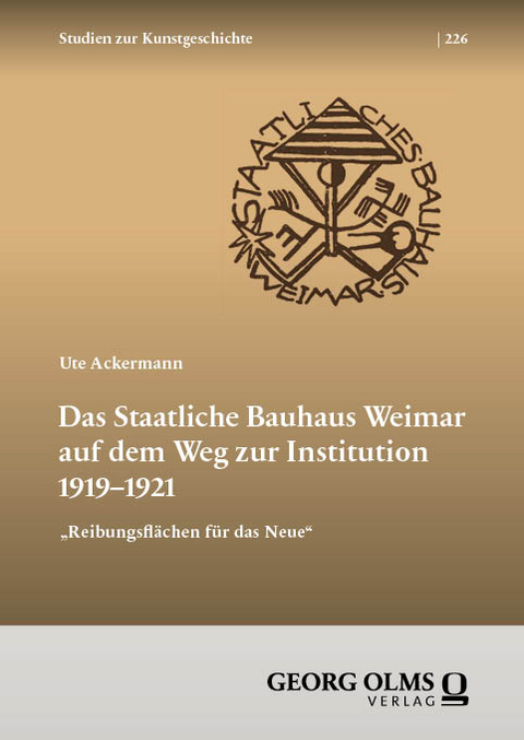 Das Staatliche Bauhaus Weimar auf dem Weg zur Institution 1919&ndash;1921 - Ute Ackermann