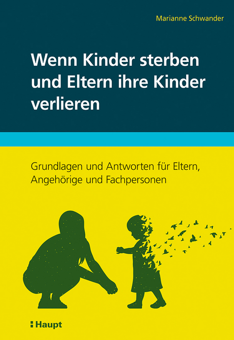 Wenn Kinder sterben und Eltern ihre Kinder verlieren - Marianne Schwander