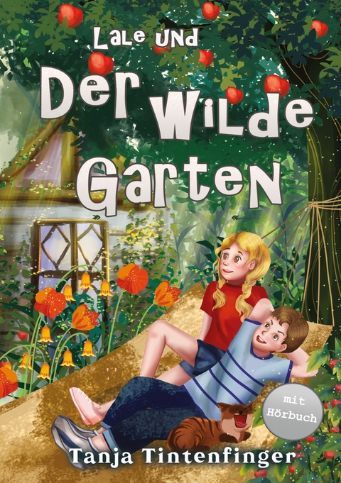Lale und der wilde Garten - Die Abenteuer von Lale und Basti - Tanja Tintenfinger